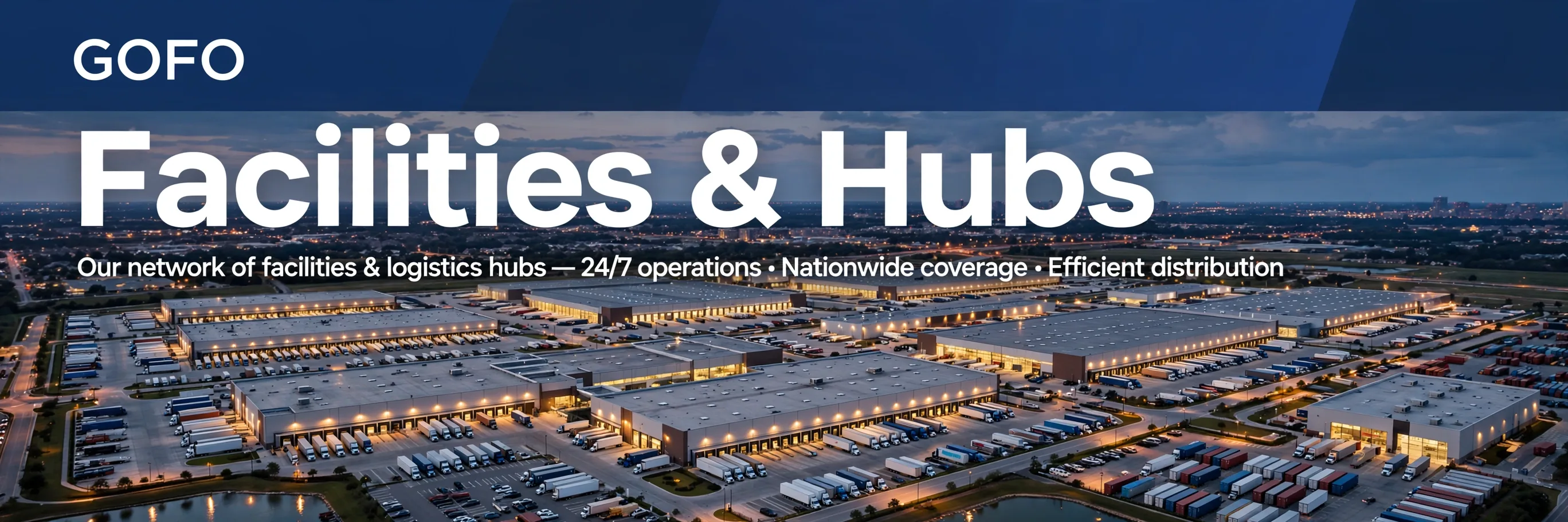 GoFo Distribution Facilities and Regional Hubs - Full Location List
